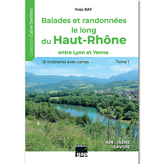 GAP DIFFUSION - BALADES ET RANDO LE LONG DU HAUT RHONE TOME 1