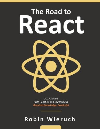 The Road to React: Your journey to master plain yet pragmatic React.js (Paperback)
