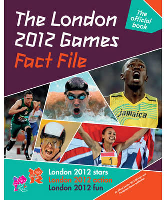 The London 2012 Games Fact File: An Official London 2012 Games Publication (Paperback)