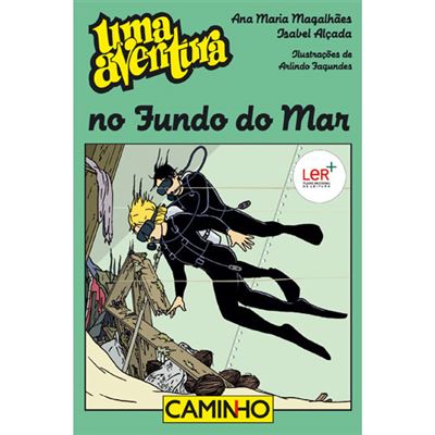 Uma Aventura no Fundo do Marde Ana Maria Magalhães e Isabel Alçada