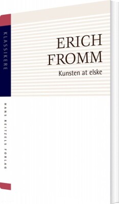 Kunsten At Elske - Erich Fromm - Bog
