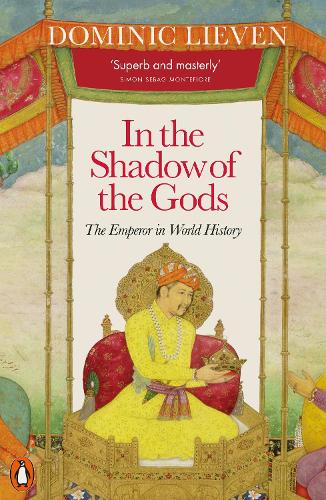 In the Shadow of the Gods: The Emperor in World History (Paperback)