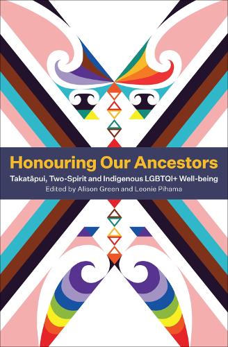 Honouring Our Ancestors: Takatapui, Two-Spirit and Indigenous LGBTQI+ Well-Being (Paperback)