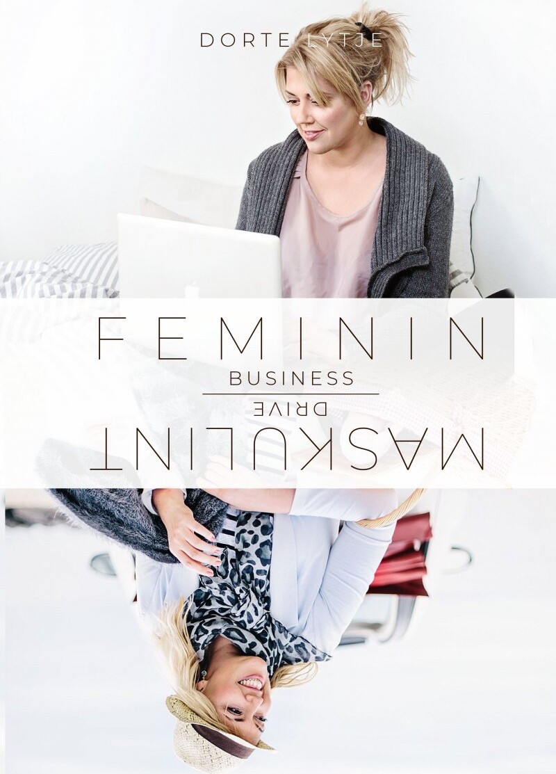 Feminin Business Med Maskulint Drive - Dorte Lytje - Bog