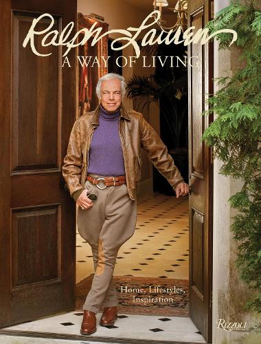 Ralph Lauren A Way of Living: Home, Design, Inspiration (Hardback)