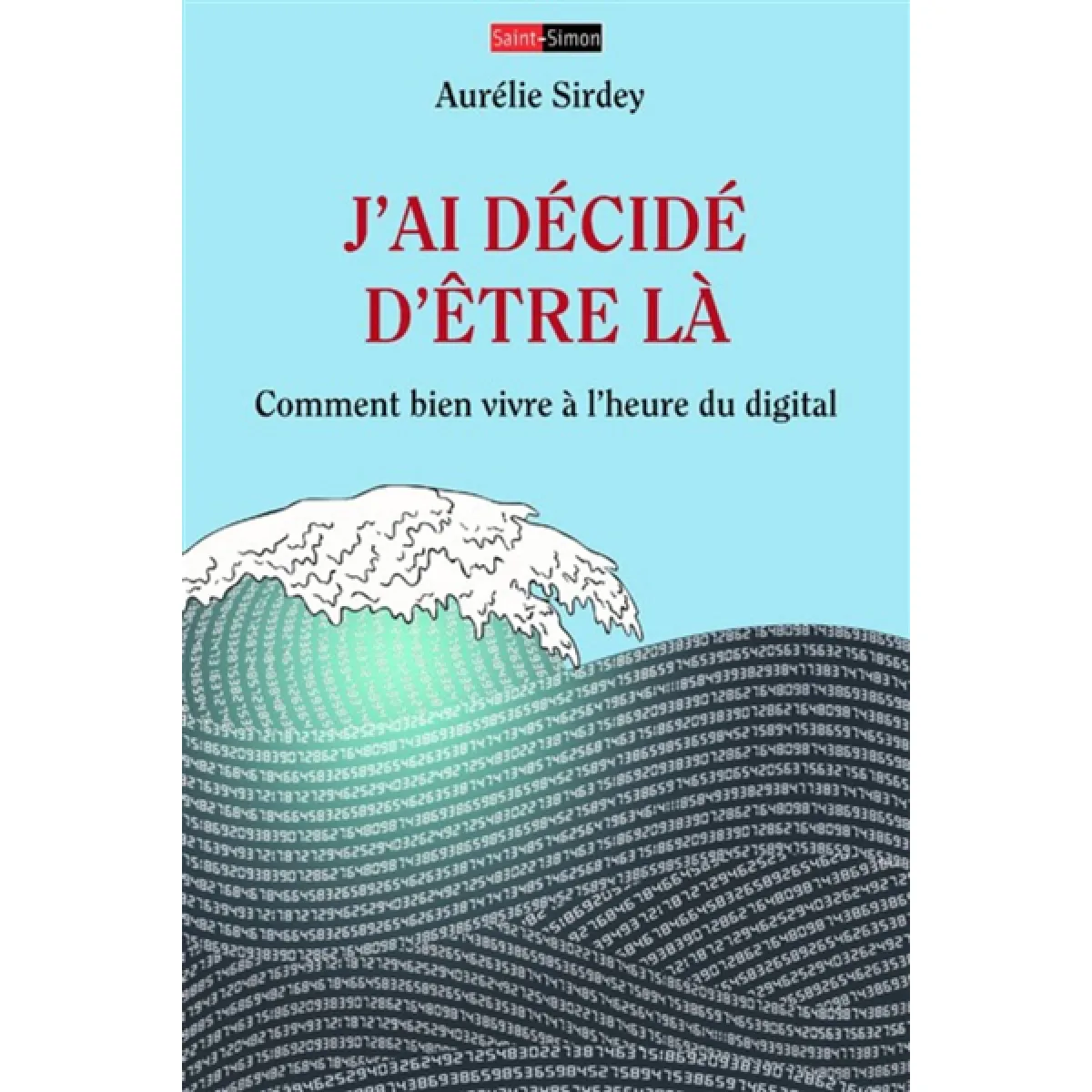J'ai décidé d'être là : comment bien vivre à l'heure du digital · Occasion