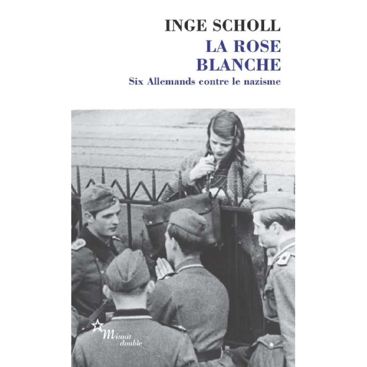 La Rose blanche : six Allemands contre le nazisme · Occasion