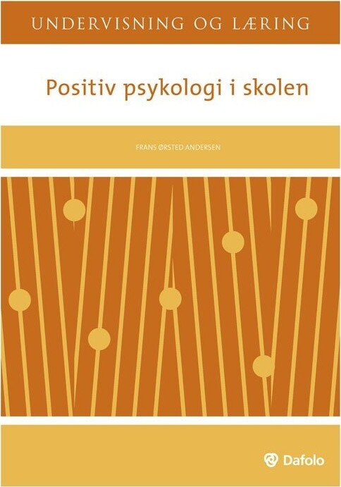 Positiv Psykologi I Skolen - Frans Ørsted Andersen - Bog