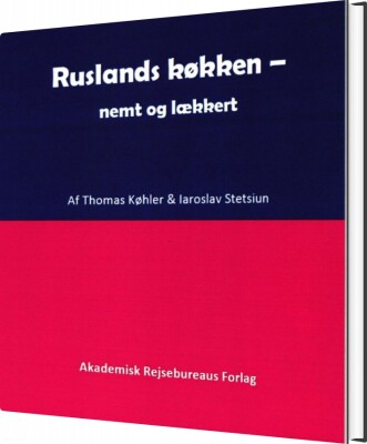 Ruslands Køkken - Nemt Og Lækkert - Thomas Køhler - Bog