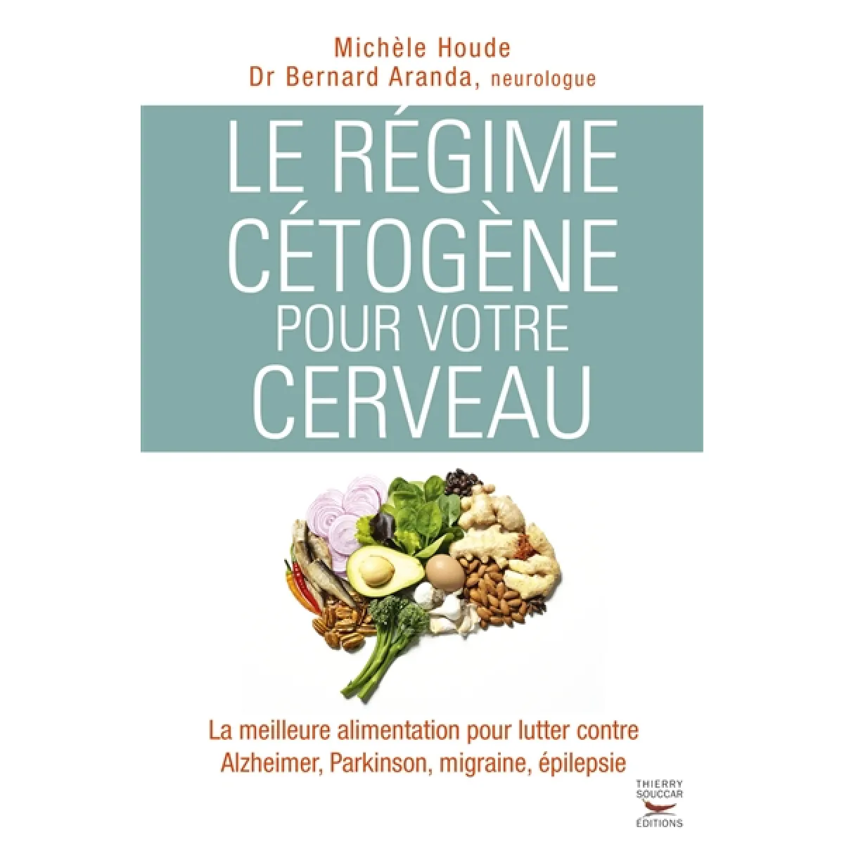 Le régime cétogène pour votre cerveau : la meilleure alimentation pour lutter contre Alzheimer, Parkinson, migraine, épilepsie · Occasion