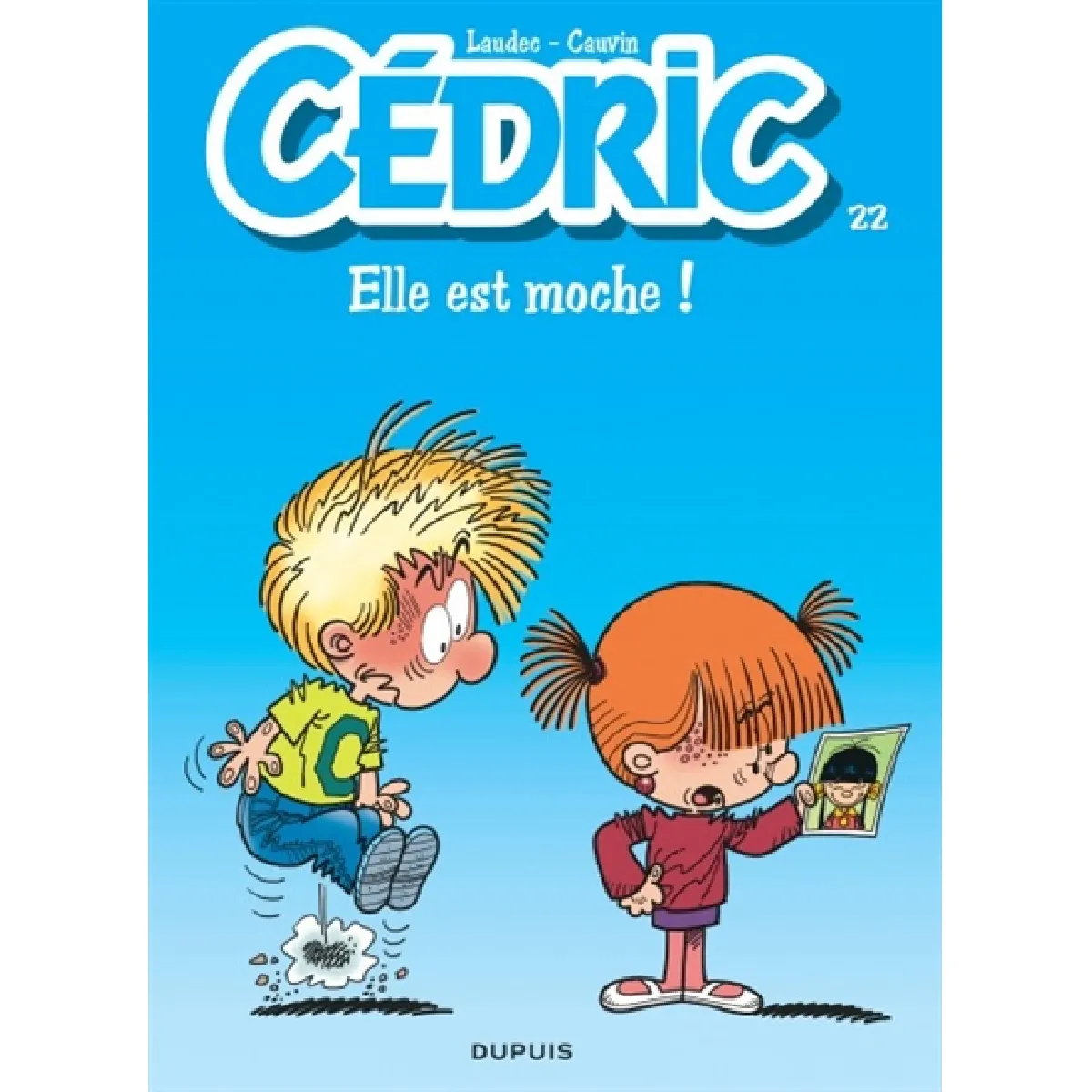 Cédric. Vol. 22. Elle est moche ! · Occasion