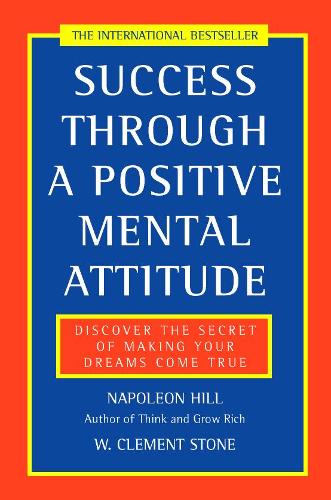 Success Through a Positive Mental Attitude: Discover the Secret of Making Your Dreams Come True (Paperback)