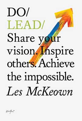 Do Lead: Share Your Vision. Inspire Others. Achieve the Impossible (Paperback)