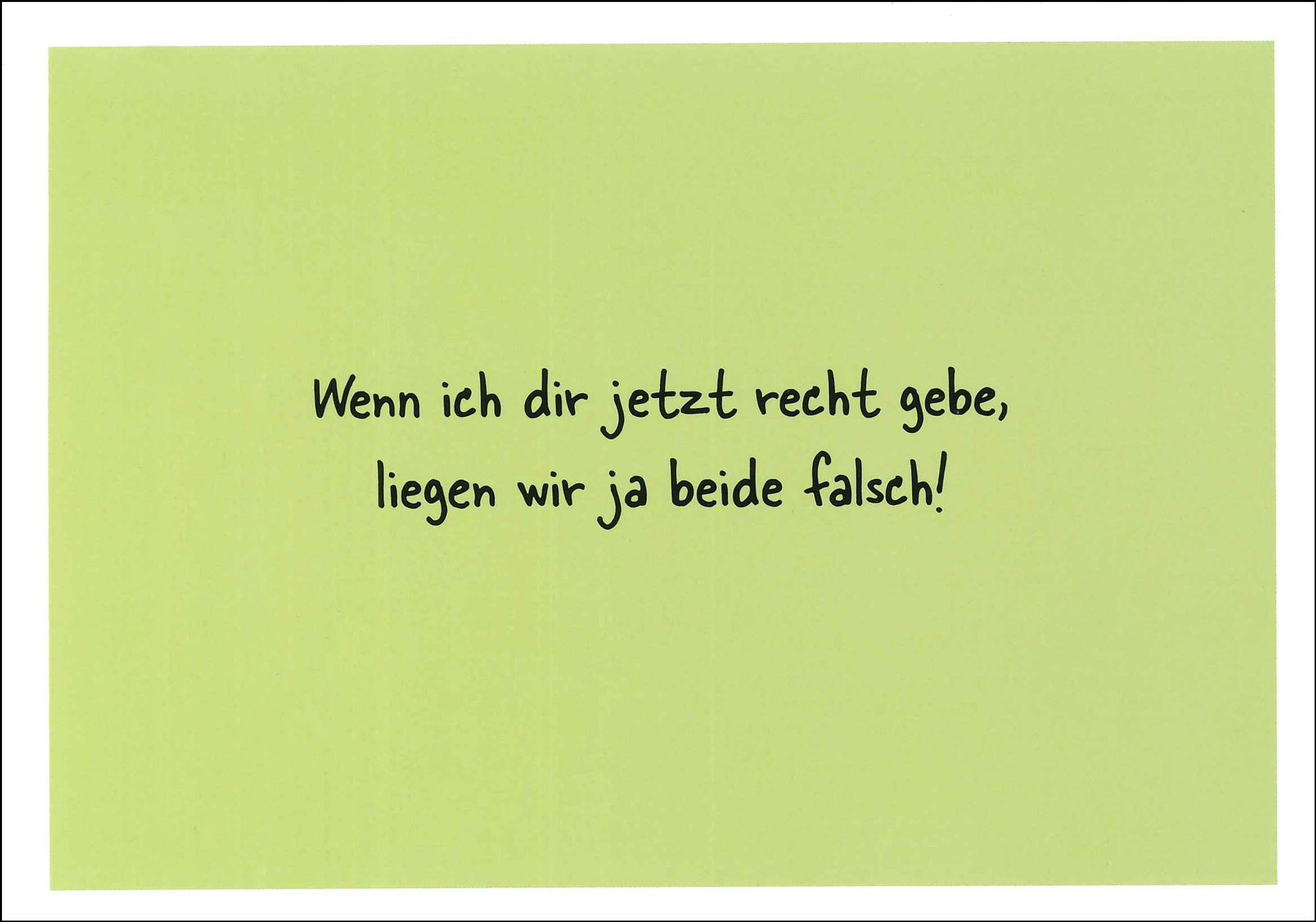 Postkarte 'Wenn ich dir jetzt Recht gebe' günstig bestellen