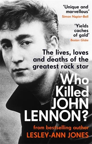 Who Killed John Lennon: The lives, loves and deaths of the greatest rock star (Paperback)