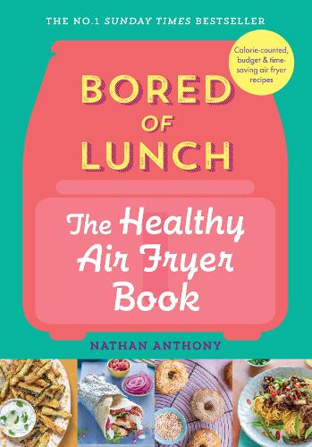 Bored of Lunch: The Healthy Air Fryer Book (Hardback)