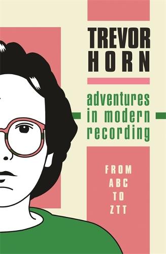 Adventures in Modern Recording: From ABC to ZTT (Hardback)