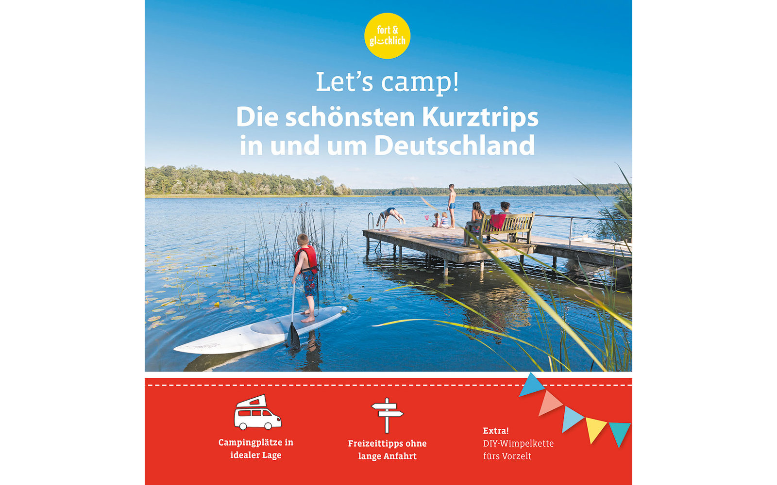 Let's camp! - Die schönsten Kurztrips in und um Deutschland
