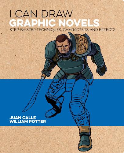 I Can Draw Graphic Novels: Step-by-Step Techniques, Characters and Effects - I Can Draw (Paperback)