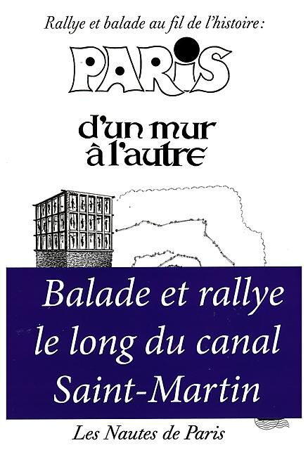 LES NAUTES DE PARIS - PARIS D UN MUR A L AUTRE