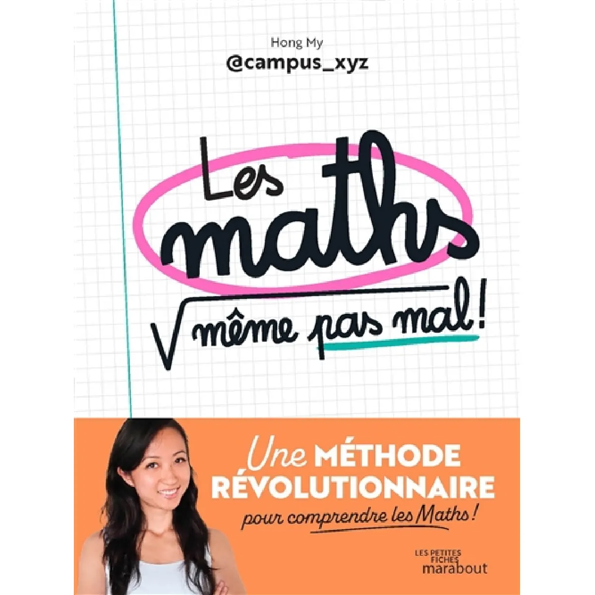 Les maths, même pas mal ! : une méthode révolutionnaire pour comprendre les maths !