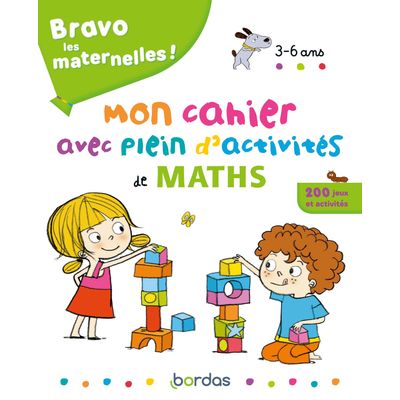 Bravo les maternelles - Mon cahier avec plein d'activités de maths - 3 à 6 ans