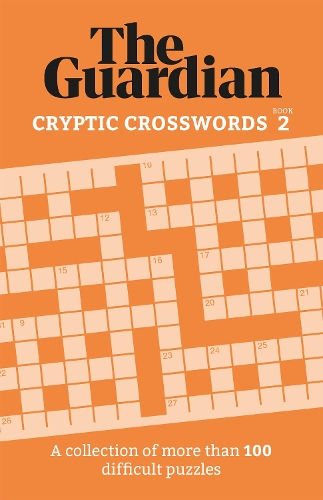 The Guardian Cryptic Crosswords 2: A compendium of more than 100 difficult puzzles - Guardian Puzzle Books (Paperback)