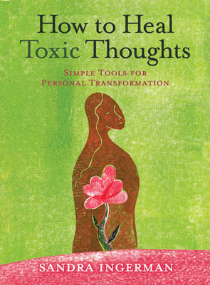 How to Heal Toxic Thoughts: Simple Tools for Personal Transformation (Paperback)