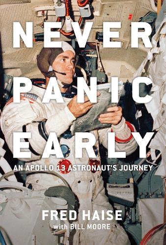 Never Panic Early: An Apollo 13 Astronaut's Journey (Hardback)