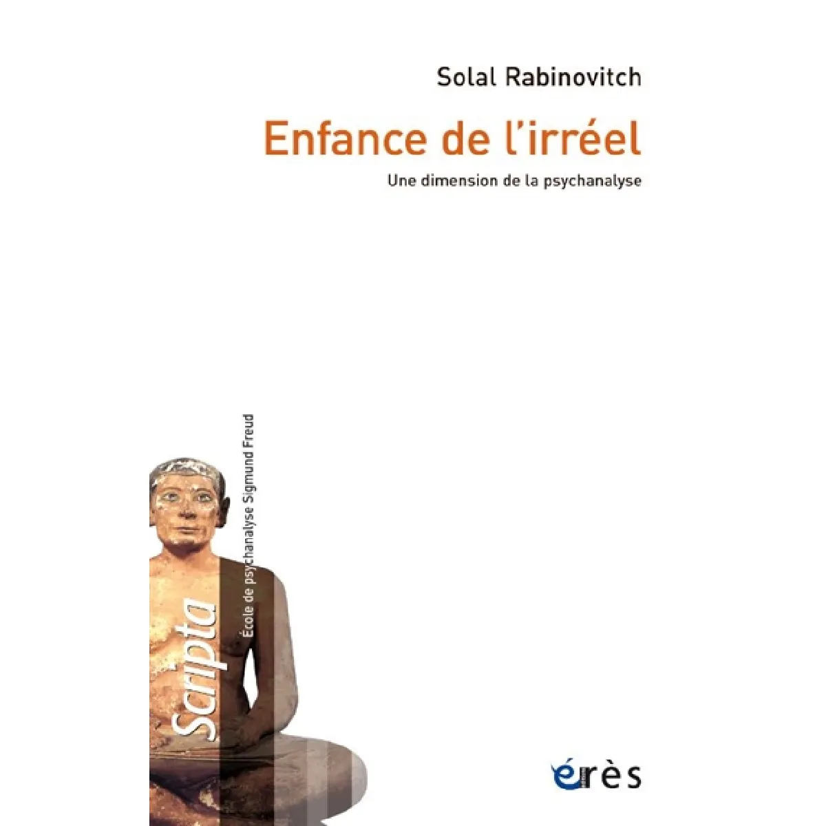 Enfance de l'irréel : une dimension de la psychanalyse