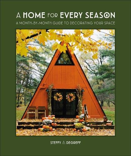 A Home for Every Season: A Month-by-Month Guide to Decorating Your Space (Hardback)
