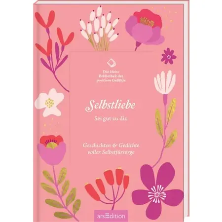 ars Edition Die kleine Bibliothek der positiven Gefühle: Selbstliebe