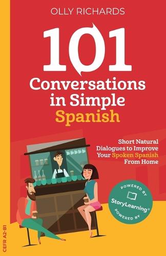 101 Conversations in Simple Spanish: Short Natural Dialogues to Improve Your Spoken Spanish From Home - 101 Conversations: Spanish Edition 1 (Paperback)