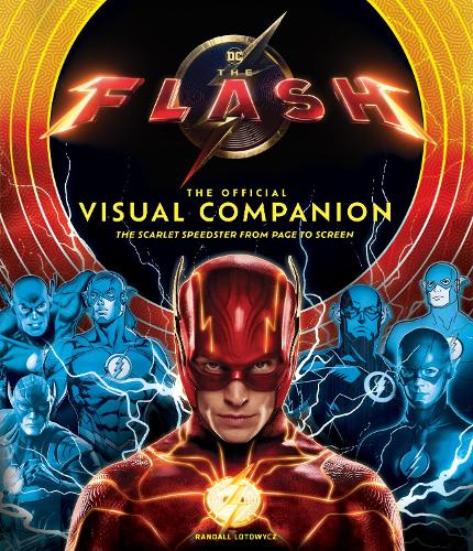 The The Flash: The Official Visual Companion: The Scarlet Speedster from Page to Screen (Hardback)