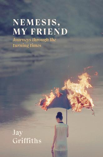 Nemesis, My Friend: Journeys Through the Turning Times (Hardback)