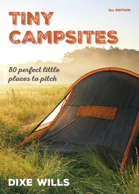 Tiny Campsites: 80 Small but Perfect Places to Pitch (Paperback)