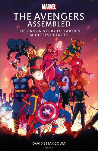 The Avengers Assembled: The Origin Story of Earth's Mightiest Heroes (Hardback)