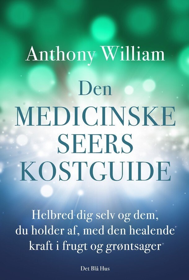Den Medicinske Seers Kostguide - Anthony William - Bog