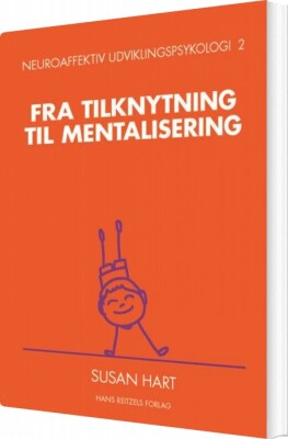 Neuroaffektiv Udviklingspsykologi 2 - Susan Hart - Bog