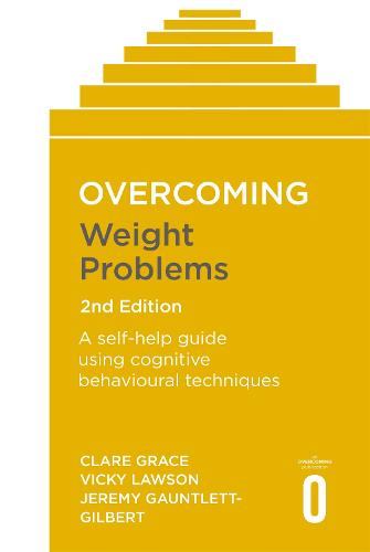 Overcoming Weight Problems 2nd Edition: A self-help guide using cognitive behavioural techniques (Paperback)
