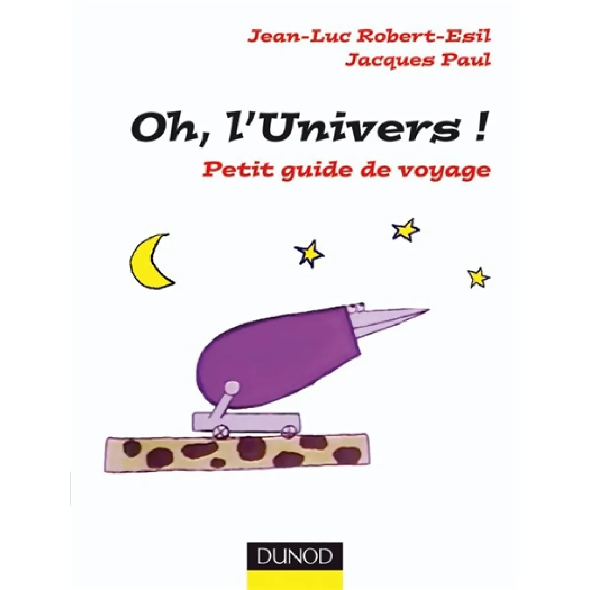 Oh, l'Univers ! : petit guide de voyage · Occasion