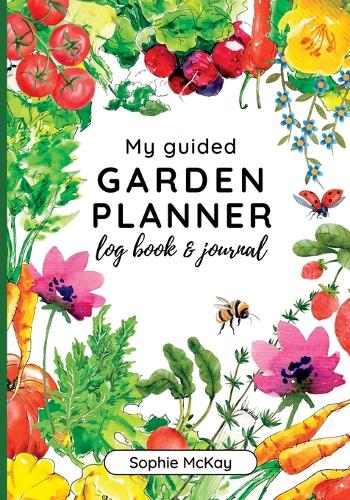 My Guided Garden Planner Log Book and Journal: The Gardener's Year-Round Companion for Planning, Tracking, and Celebrating Garden Life (Paperback)