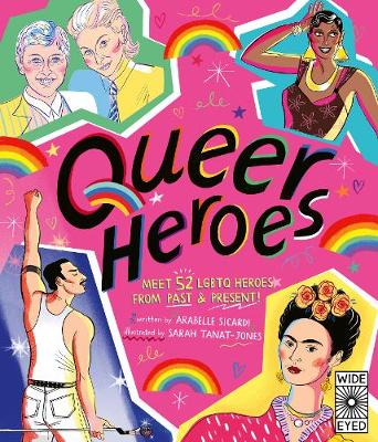 Queer Heroes: Meet 52 LGBTQ Heroes From Past and Present! (Hardback)