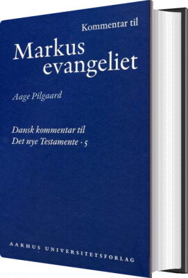 Kommentar Til Markusevangeliet - Aage Pilgaard - Bog