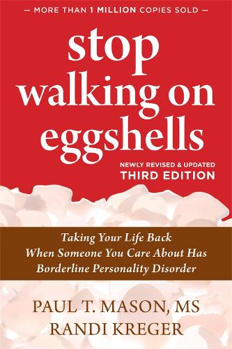 Stop Walking on Eggshells: Taking Your Life Back When Someone You Care About Has Borderline Personality Disorder (Paperback)