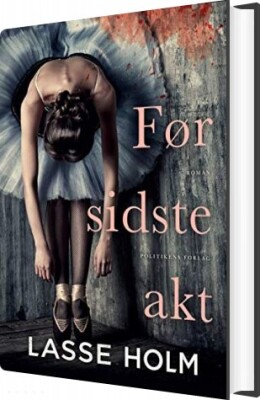 Før Sidste Akt - Lasse Holm - Bog