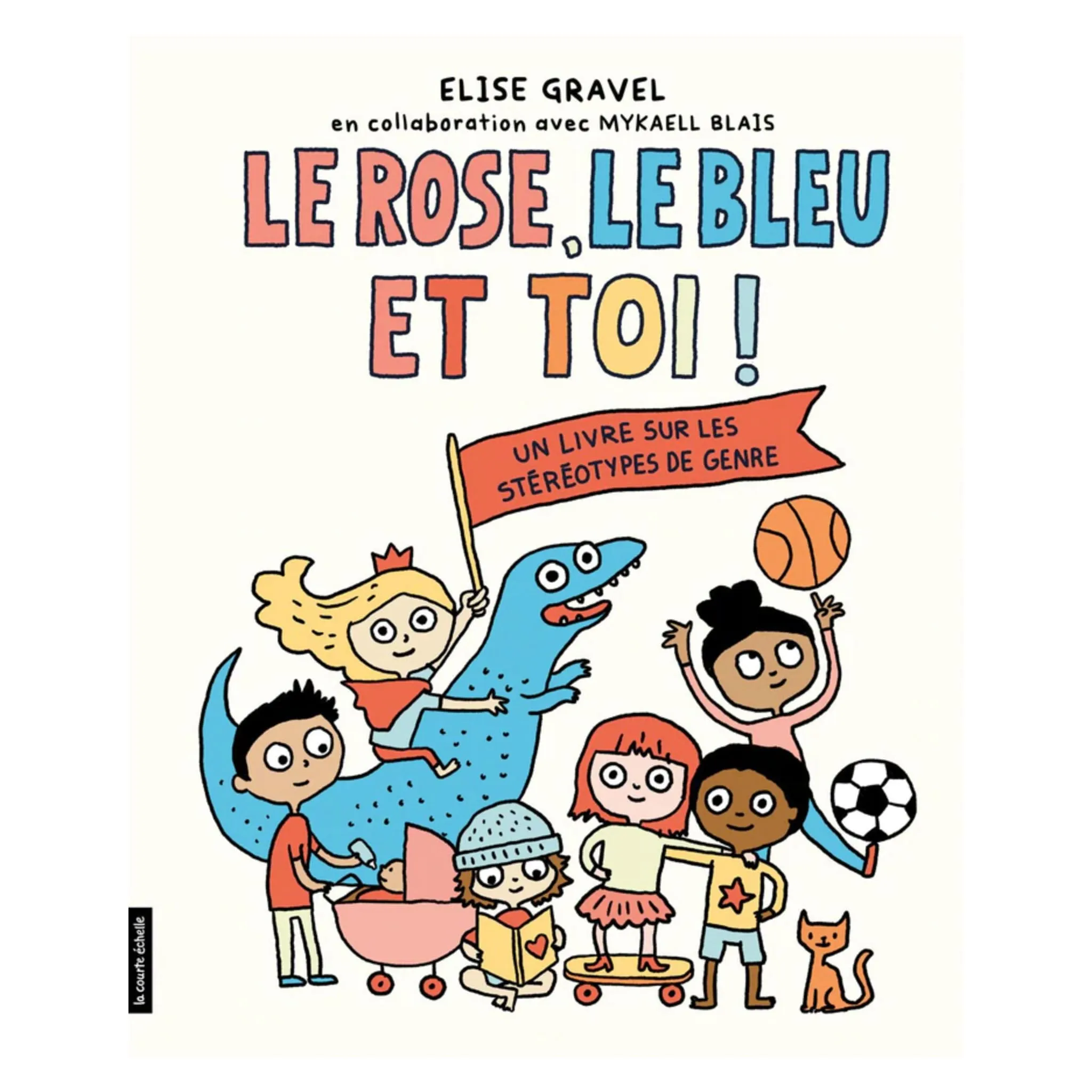 La Courte Échelle Le Rose, Le Bleu Et Toi - Elise Gravel