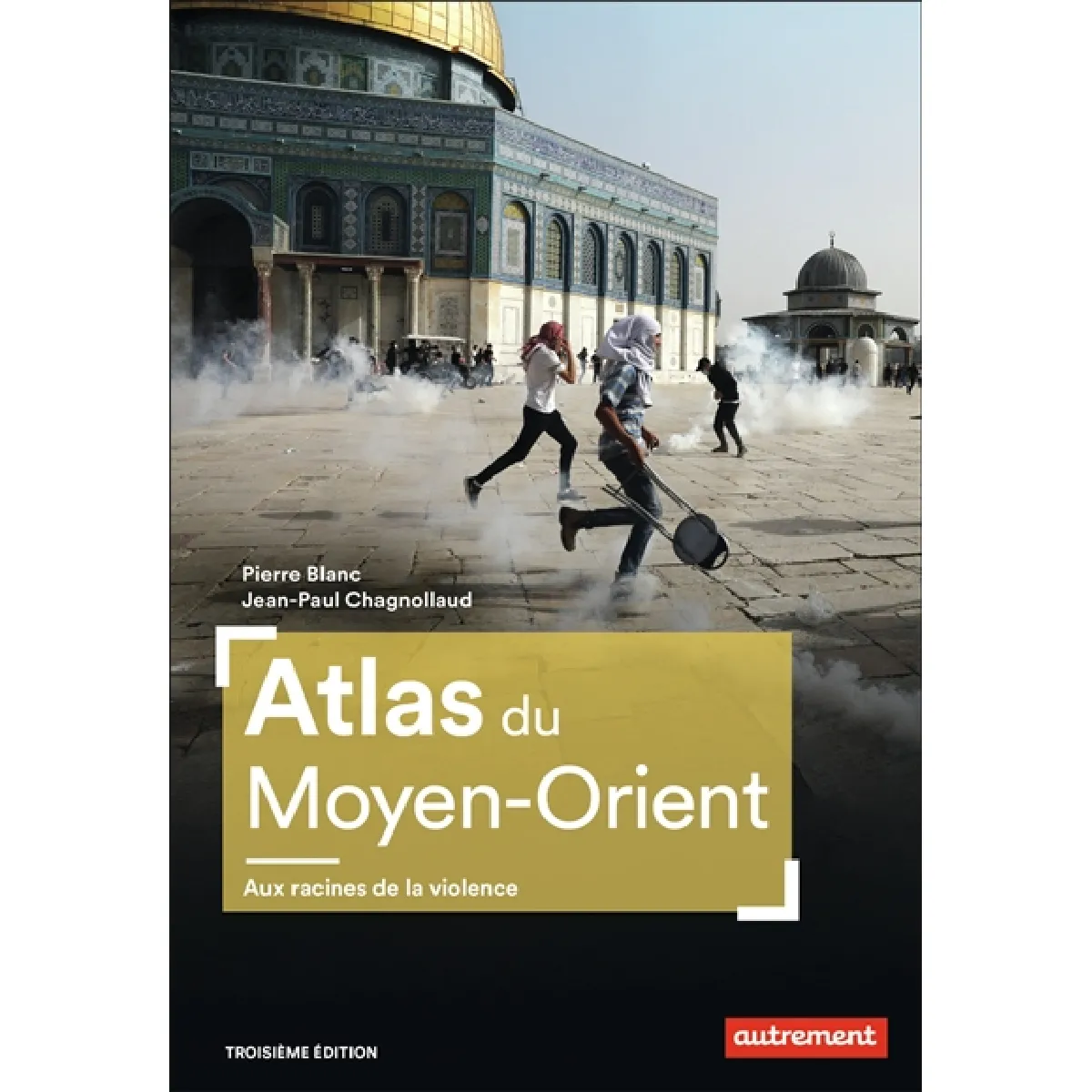 Atlas du Moyen-Orient : aux racines de la violence