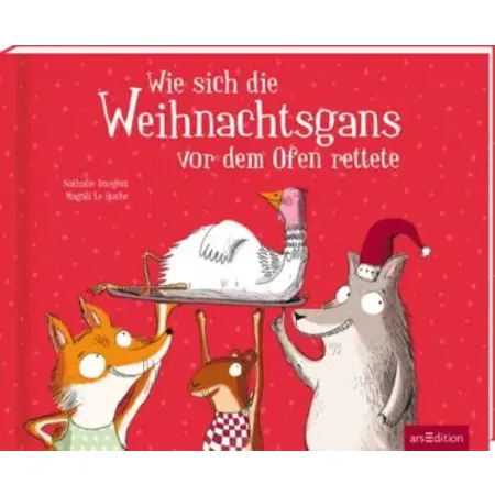 ars Edition Wie sich die Weihnachtsgans vor dem Ofen rettete