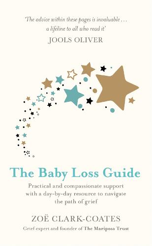 The Baby Loss Guide: Practical and compassionate support with a day-by-day resource to navigate the path of grief (Paperback)